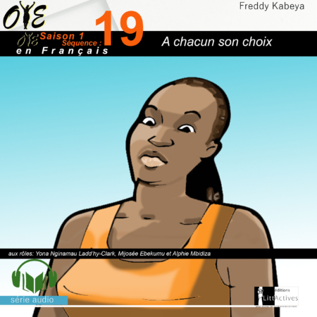 A chacun son choix_Micro-Drama Oyé_Ep19_S1[Français]