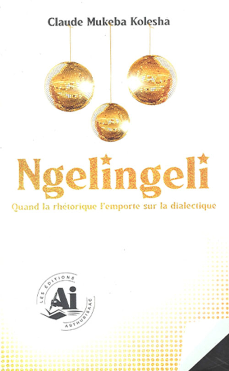 Ngelingeli, quand la rhétorique l’emporte sur la dialectique