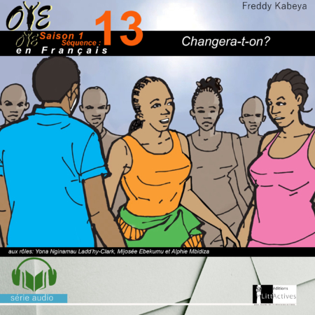 Changera-t-on?_Micro-Drama Oyé_Ep13_S1[Français]