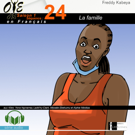 La famille_Micro-Drama Oyé_Ep24_S1[Français]