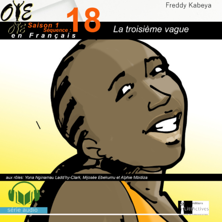 La troisième vague_Micro-Drama Oyé_Ep18_S1[Français]