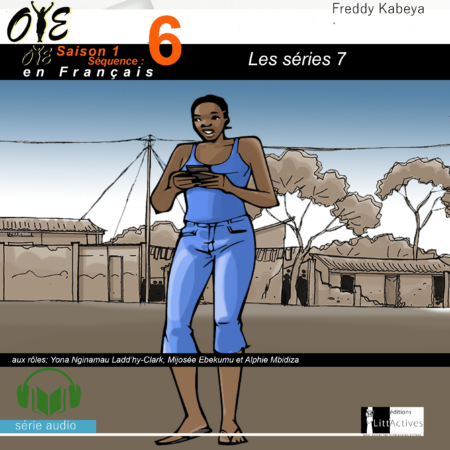 Les séries 7_Micro-Drama Oyé_Ep6_S1[Français]