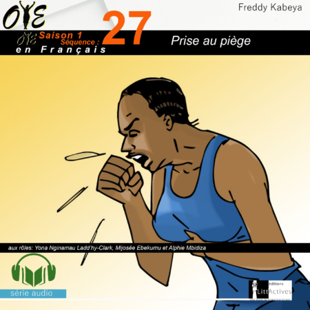 Prise au piège_Micro-Drama Oyé_Ep27_S1[Français]